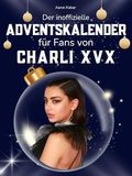 Der Charli XCX Der inoffizielle Adventskalender für Fans von Charli XCX: 24 Tage mit deinem Star bis Weihnachten. Fanbuch und Biografie in einem. Das ideale Geschenkt für alle Fans.