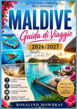 GUIDA DI VIAGGIO ALLE MALDIVE 2026/2027