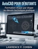 AutoCAD Lawrence P Corbin AutoCAD POUR DÉBUTANTS Paperback