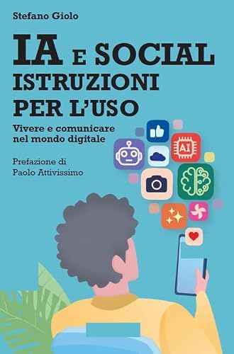 IA e social: istruzioni per l'uso. Vivere e comunicare nel mondo digitale
