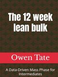 The 12 week lean bulk: A Data-Driven Mass Phase for Intermediates