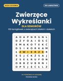 Zwierzęce Wykreślanki dla Seniorów – Duże Litery: 100 łamigłówek o zwierzętach domowych, gospodarskich i dzikich, z dużą czcionką i rozwiązaniami