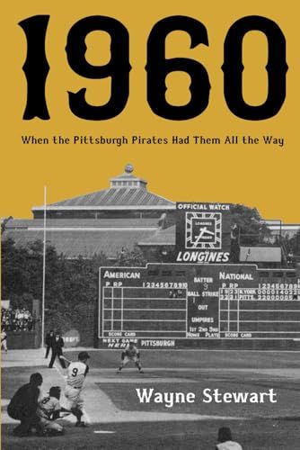 1960: When the Pittsburgh Pirates Had Them All the Way