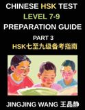 Chinese HSK Test Preparation Guide Chinese HSK Test Level 7-9 Preparation Guide (Part 3)-A Self-Study Course for Beginners to Learn Mandarin Chinese Characters, Vocabulary, Example Sentences, Essays, and Stories with Pinyin
