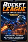 Rocket League Unofficial Competitive Strategy Guide Updated 2026