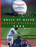 Rules MLB Rules of Major League Baseball: The Definitive Guide to MLB Rules, Gameplay, Umpire Calls, Penalties & Modern Baseball