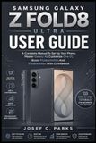 SAMSUNG GALAXY Z FOLD8 ULTRA USER GUIDES