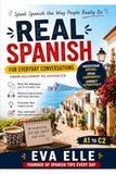 REAL SPANISH: FOR EVERYDAY CONVERSATIONS