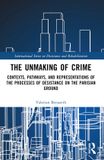 The Routledge International Series on Desistance and Rehabilitation-The Unmaking of Crime Paperback