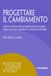 Progettare il cambiamento. Guida pratica alla progettazione sociale nella cornice cognitivo comportamentale