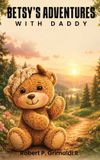 Betsy's Adventures with Daddy - Hardcover