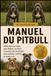 MANUEL DU PITBULL: Guide étape par étape pour éduquer, socialiser et prendre soin des pitbulls avec confiance, contrôle et succès à vie
