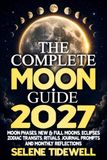 The Complete Moon Guide 2027