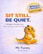 Sit Still. Be Quiet. A Wiggle-Friendly™ Picture Book About Big Energy, Self-Regulation, and Learning to Focus
