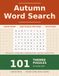 Autumn Word Search for Adults: Large Print Puzzles for Cozy Fall Evenings – 101 Themed Puzzles with Solutions