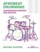 Afrobeat Drumming: Coordination Exercises and Grooves with Audio Access