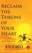 Reclaim Libri GmbH Reclaim the Throne of Your Heart: Take Back Your Mind in a World Designed to Control It