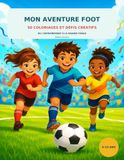 Mon aventure foot: 50 coloriages et défis créatifs