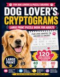 Dog Lover's Cryptograms: Large Print Puzzle Book for Adults
