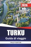 TURKU 2026 Travel Guide: Realistic Itineraries, Honest Costs, and Curated Local Choices for Independent Planners
