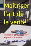 Maîtriser l'art de la vente: techniques éprouvées pour augmenter vos ventes