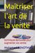 Maîtriser l'art de la vente: techniques éprouvées pour augmenter vos ventes