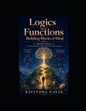 Logics Independently Published Logics and Functions: Building Blocks of Mind: A Four-Book First-Principles Bundle for Clear Thinking, Daily Decisions, Python Logic, and Function-Based Problem Solving Paperback