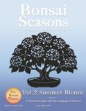 Summer Bloom: 12 Bonsai Designs with the Language of Flowers