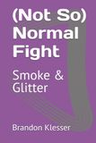 (Not So) Normal Fight: Smoke & Glitter