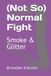 (Not So) Normal Fight: Smoke & Glitter
