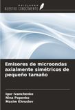 Emisores OmniScriptum SRL Emisores de microondas axialmente simétricos de pequeño tamaño