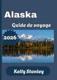 Alaska Guide de voyage 2026