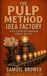 The Pulp Method Idea Factory: A Fast System for Generating Stories That Sell