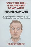 Perimenopause: Libri GmbH Perimenopause: What the Hell Is Happening to My Wife?: A Husband's Guide to Supporting His Wife With Empathy, Love, and Understanding Paperback