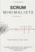 Scrum minimaliste - Faire moins, livrer plus.