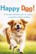Happy Dog!: Il metodo definitivo per un amico a quattro zampe perfetto