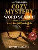 Cozy Mystery Word Search: The Blue Ribbon Affair: 50 Large-Print Cozy Whodunit Word Searches to Solve Yourself