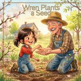 Wren Plants a Seed