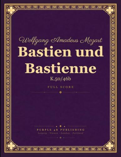 Mozart: Bastien und Bastienne, K. 50/46b - Full Score (Singspiel in One Act)