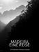 MADEIRA EINE REISE: PHOTOGRAPHIEN VON MARKUS HEUMANN