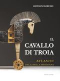 IL CAVALLO DI TROIA: ATLANTE DELLA BELLA MENZOGNA