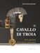 IL CAVALLO DI TROIA: ATLANTE DELLA BELLA MENZOGNA