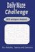 Daily Maze Challenge 365 Unique Mazes: Daily Maze Challenge: Daily Maze Challenge 365 Unique Mazes with Easy to Read Print | For Adults, Teens and Seniors | Gift for Vacations, Holidays and Relaxation