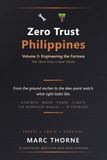 Zero Trust: Philippines: Volume 3: Engineering the Fortress