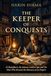 The Keeper of Conquests: Al-Baladhuri, the Islamic Golden Age, and the Man Who Became the Memory of an Empire