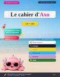 Le Axo Le cahier d'Axo: CP → CE1 — Édition amie des TDAH