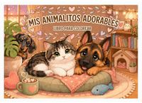 MIS ANIMALITOS ADORABLES: LIBRO PARA COLOREAR