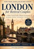 London for Retired Couples: The All-in-One London Travel Companion