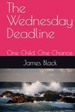 The Wednesday Deadline: One Child. One Chance.
