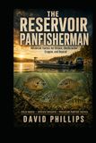 The Reservoir Panfisherman: Advanced Tactics For Bream, Shellcracker, Crappie And Beyond